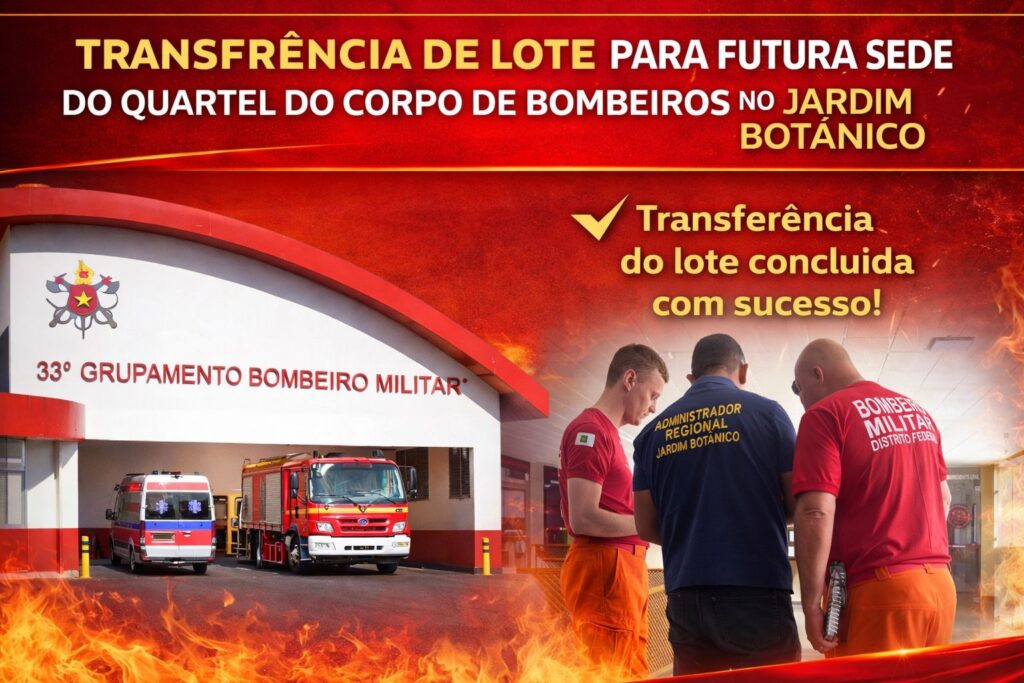 Transferência de lote viabiliza futura sede do CBMDF no Jardim Botânico e fortalece resposta a emergências